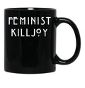 Feminist Killjoy Black Coffee Mug, Gift Coffee Mug - Black