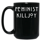 Feminist Killjoy Black Coffee Mug, Gift Coffee Mug
