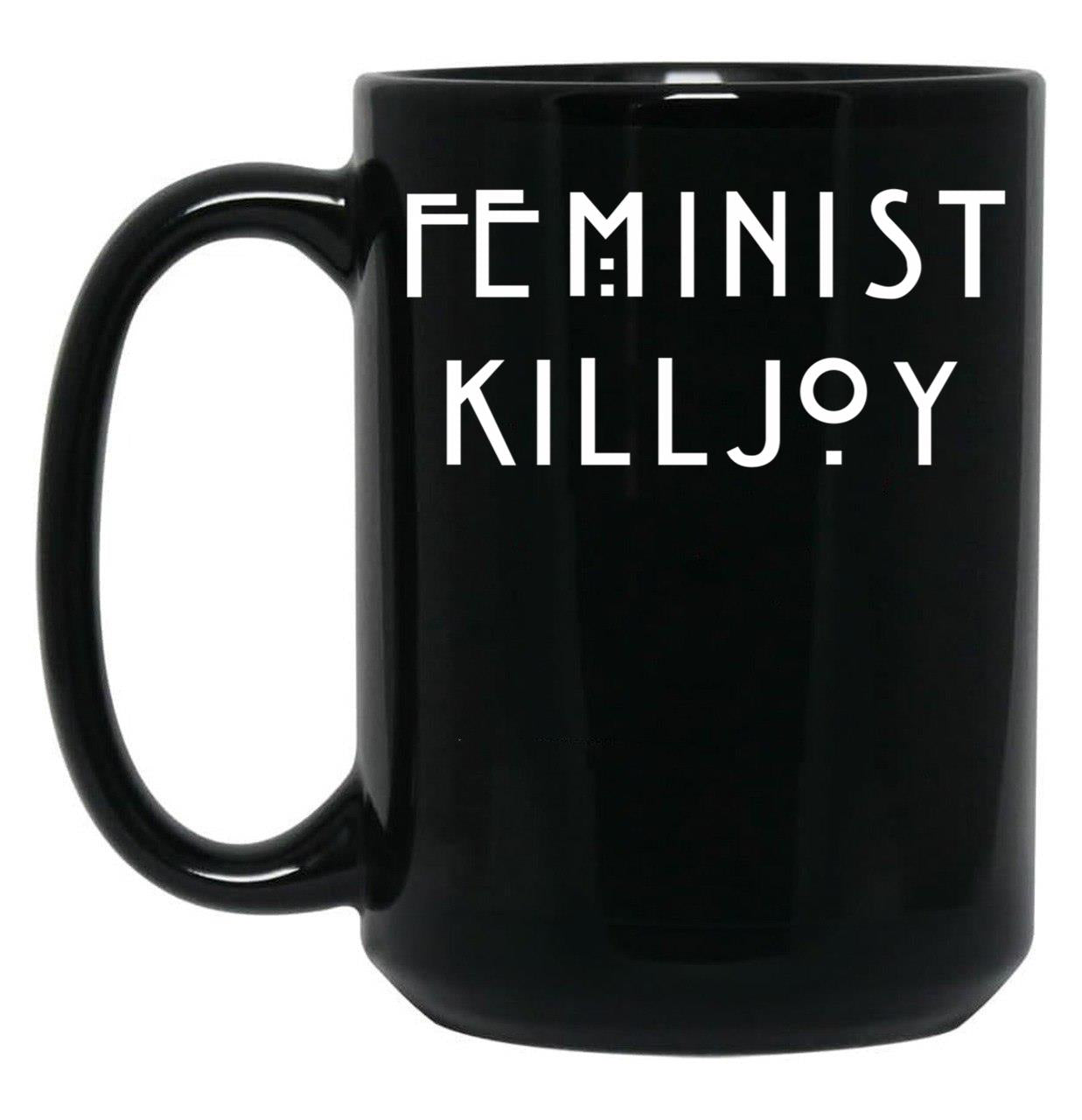 Feminist Killjoy Black Coffee Mug, Gift Coffee Mug