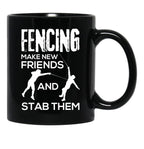 Fencing Make New Friends And Stab Them T-Shirt Fencer Gift Black Coffee Mug, Gift Coffee Mug - Black