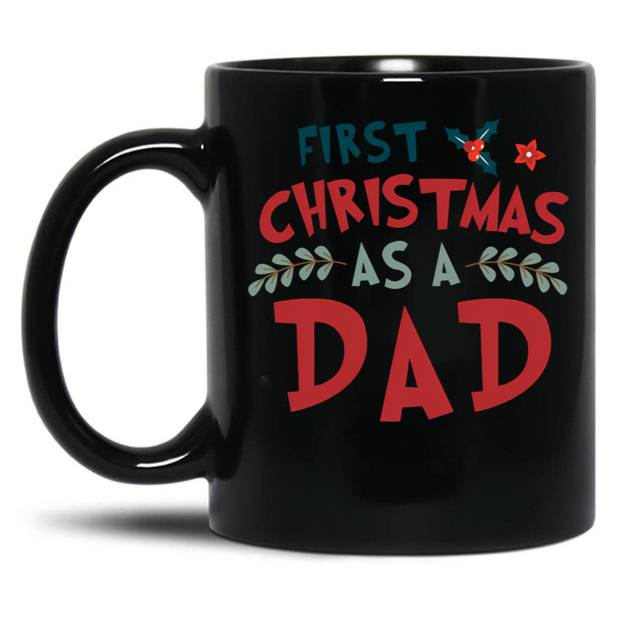 First Christmas As A Dad Funny Xmas Fathers Black Coffee Mug, Gift Coffee Mug - Black