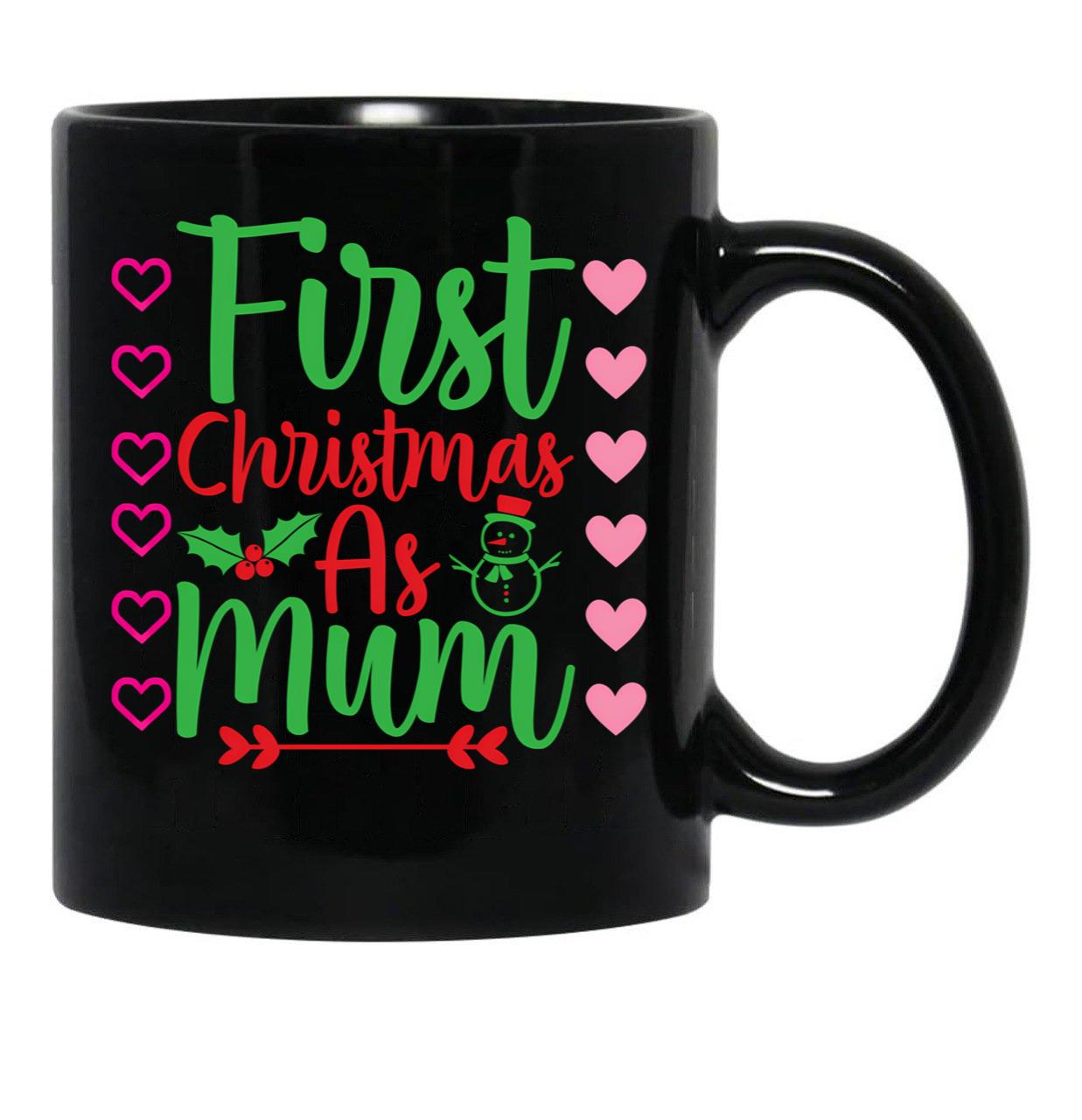First Christmas As Mum Black Coffee Mug, Gift Coffee Mug - Black