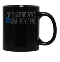 First I Drink The Coffee Black Coffee Mug, Gift Coffee Mug - Black