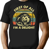 First Of All I'M A Delight T-Shirt for Men & Women, T-Shirts Graphic Tee - Black