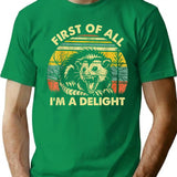 First Of All I'M A Delight T-Shirt for Men & Women, T-Shirts Graphic Tee - Green