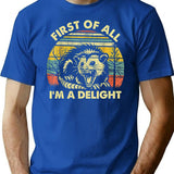 First Of All I'M A Delight T-Shirt for Men & Women, T-Shirts Graphic Tee - Blue