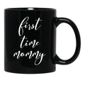 First Time Mommy (3) Black Coffee Mug, Gift Coffee Mug - Black