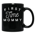 First Time Mommy (5) Black Coffee Mug, Gift Coffee Mug - Black