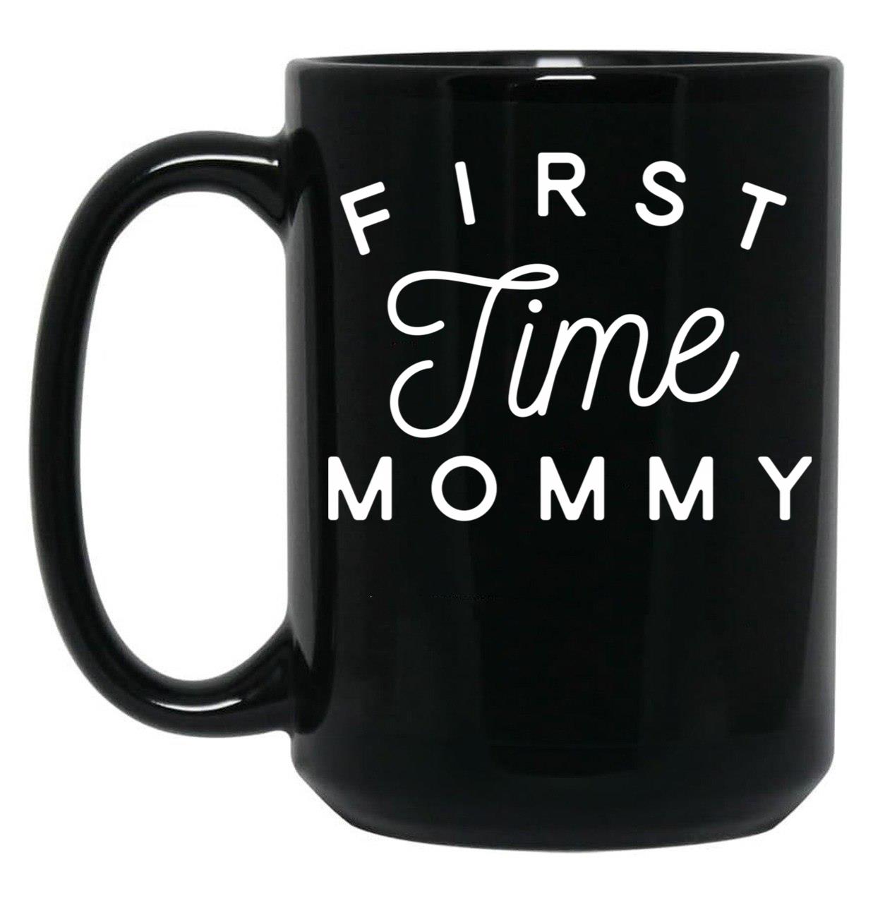 First Time Mommy (5) Black Coffee Mug, Gift Coffee Mug