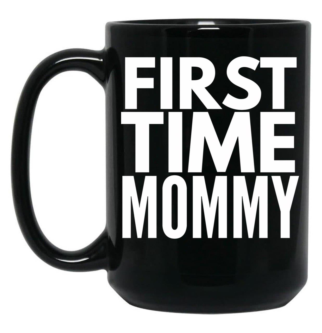 First Time Mommy (6) Black Coffee Mug, Gift Coffee Mug