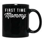 First Time Mommy Black Coffee Mug, Gift Coffee Mug - Black
