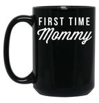First Time Mommy Black Coffee Mug, Gift Coffee Mug
