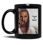 Flood It Again Black Coffee Mug, Gift Coffee Mug