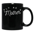 Fly As A Mother Black Coffee Mug, Gift Coffee Mug - Black
