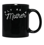 Fly As A Mother Black Coffee Mug, Gift Coffee Mug - Black