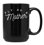 Fly As A Mother Black Coffee Mug, Gift Coffee Mug