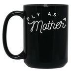 Fly As A Mother Black Coffee Mug, Gift Coffee Mug