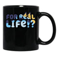 For Real Life Black Coffee Mug, Gift Coffee Mug - Black