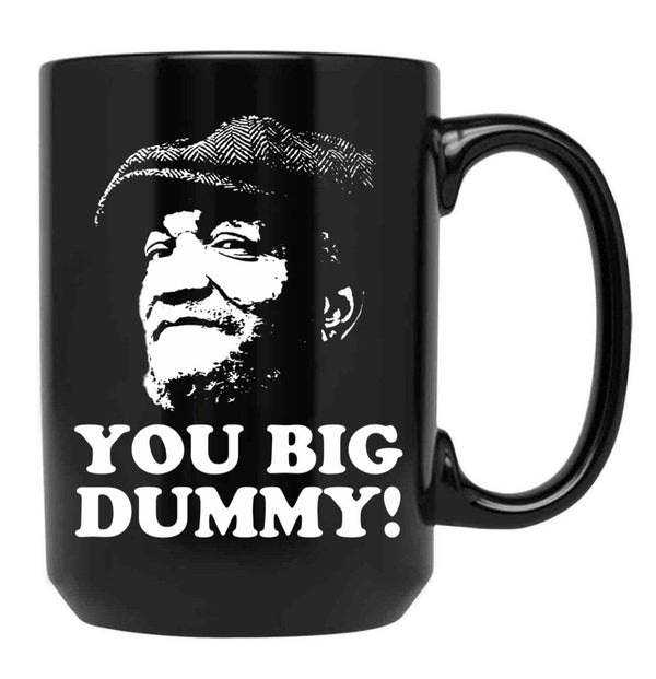 Fred Sandford - You Big Dummy Black Coffee Mug, Gift Coffee Mug