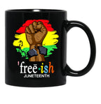 Free-Ish Juneteenth Black History Since 1865 Black Coffee Mug - Black