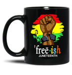 Free-Ish Juneteenth Black History Since 1865 Black Coffee Mug