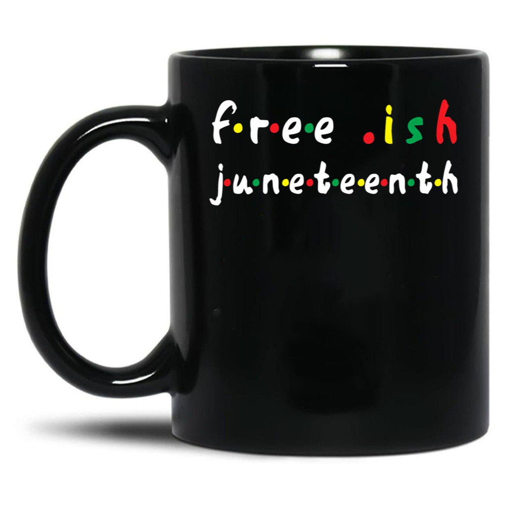 Free Ish Juneteenth - Juneteenth Flag 2020 1865 Juneteenth Day Flag Black Freedom Celebration Gift Black Coffee Mug