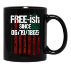 Free-Ish Since 06191865 Juneteenth Day Flag Black Pride Black Coffee Mug - Black