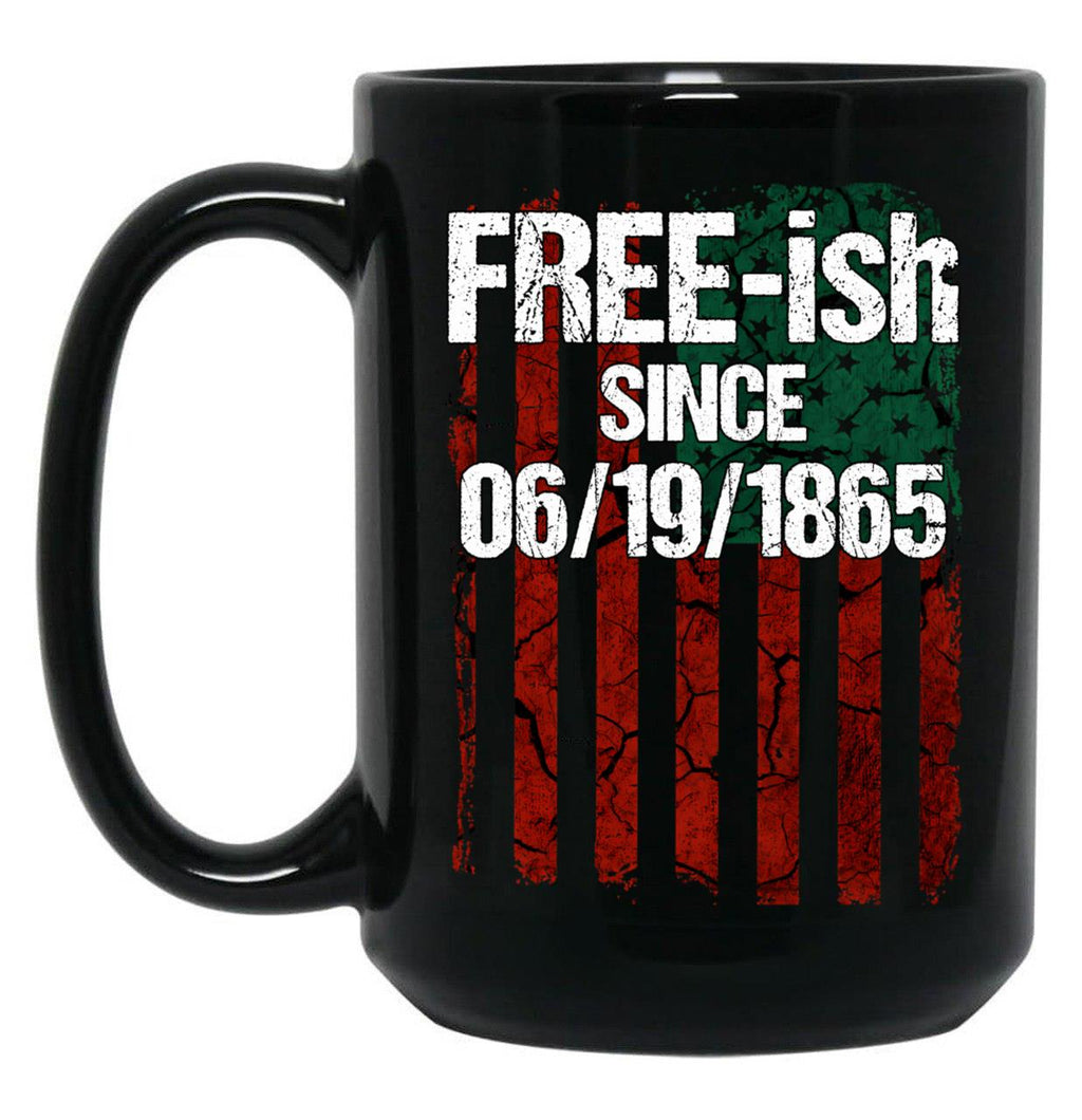 Free-Ish Since 06191865 Juneteenth Day Flag Black Pride Black Coffee Mug