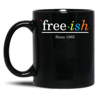 Free Ish Since 1865 Black Pride Black Coffee Mug