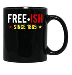Free-Ish Since 1865 Juneteenth Day Black Freedom Black Coffee Mug - Black