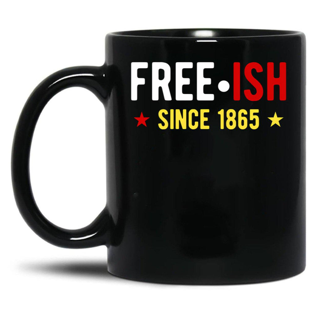 Free-Ish Since 1865 Juneteenth Day Black Freedom Black Coffee Mug