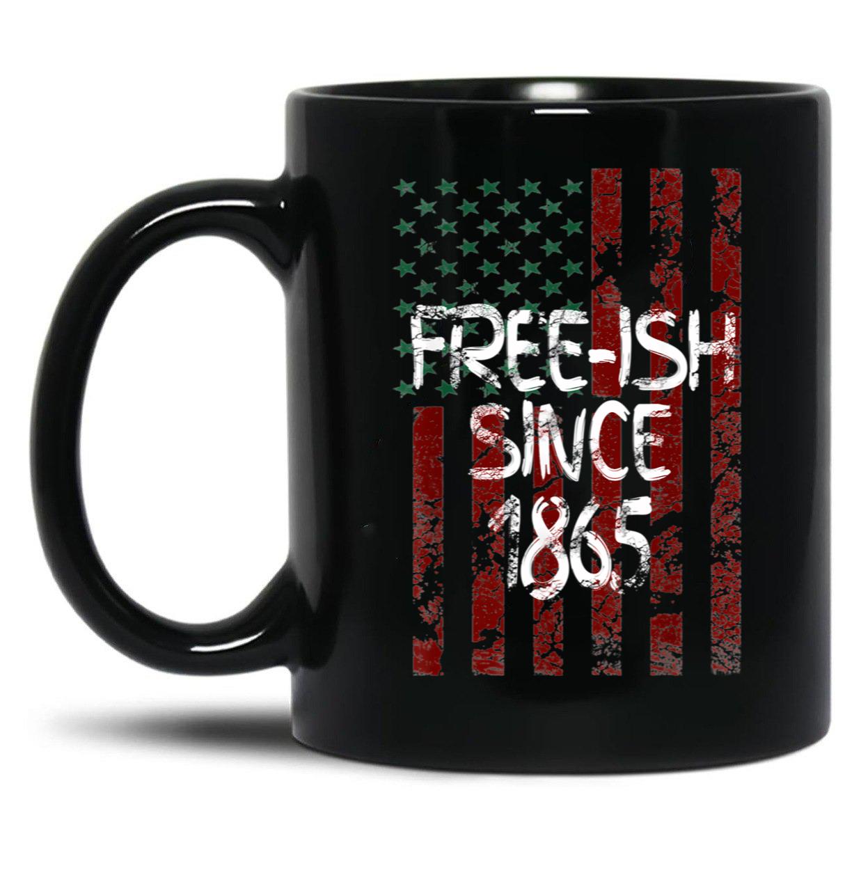 Free-Ish Since 1865 Juneteenth Day Flag Black Pride Gift Mug Black Coffee Mug