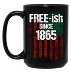 Free-Ish Since 1865 Juneteenth Day Flag Black Pride Black Coffee Mug