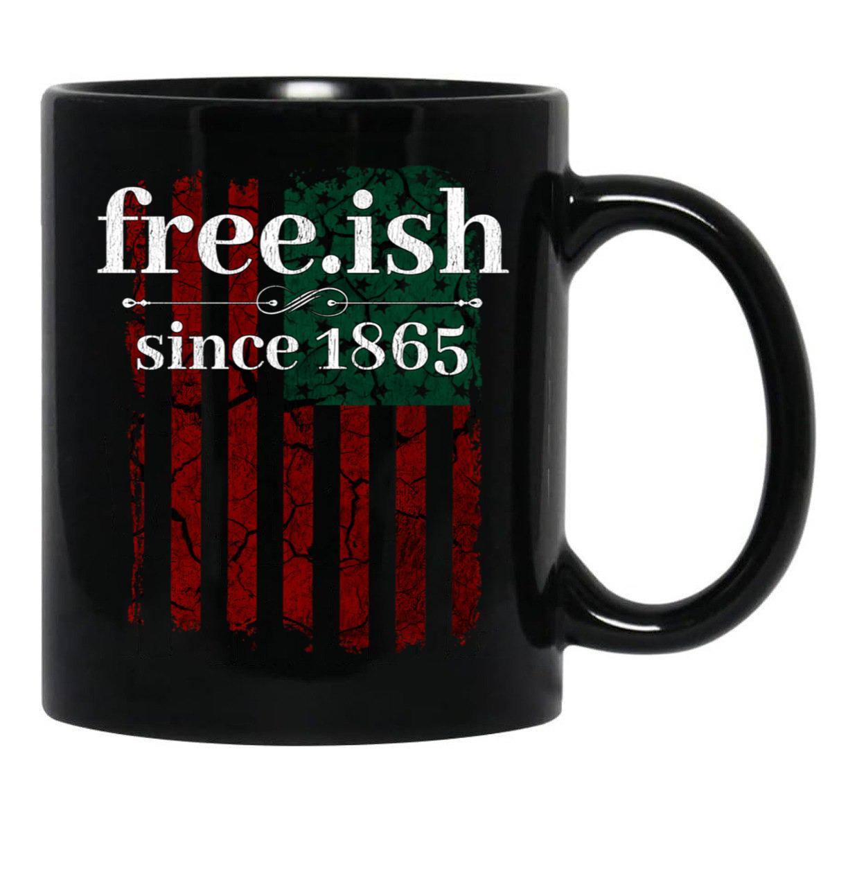Free-Ish Since 1865 Juneteenth Day Gift Black Coffee Mug - Black