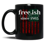 Free-Ish Since 1865 Juneteenth Day Gift Black Coffee Mug