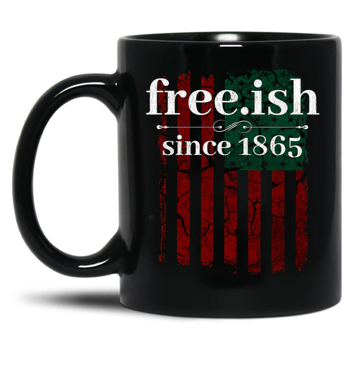 Free-Ish Since 1865 Juneteenth Day Gift Black Coffee Mug