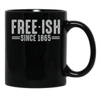 Free - Ish Since 1865 Juneteenth Freedom Day Black Pride Black Coffee Mug - Black
