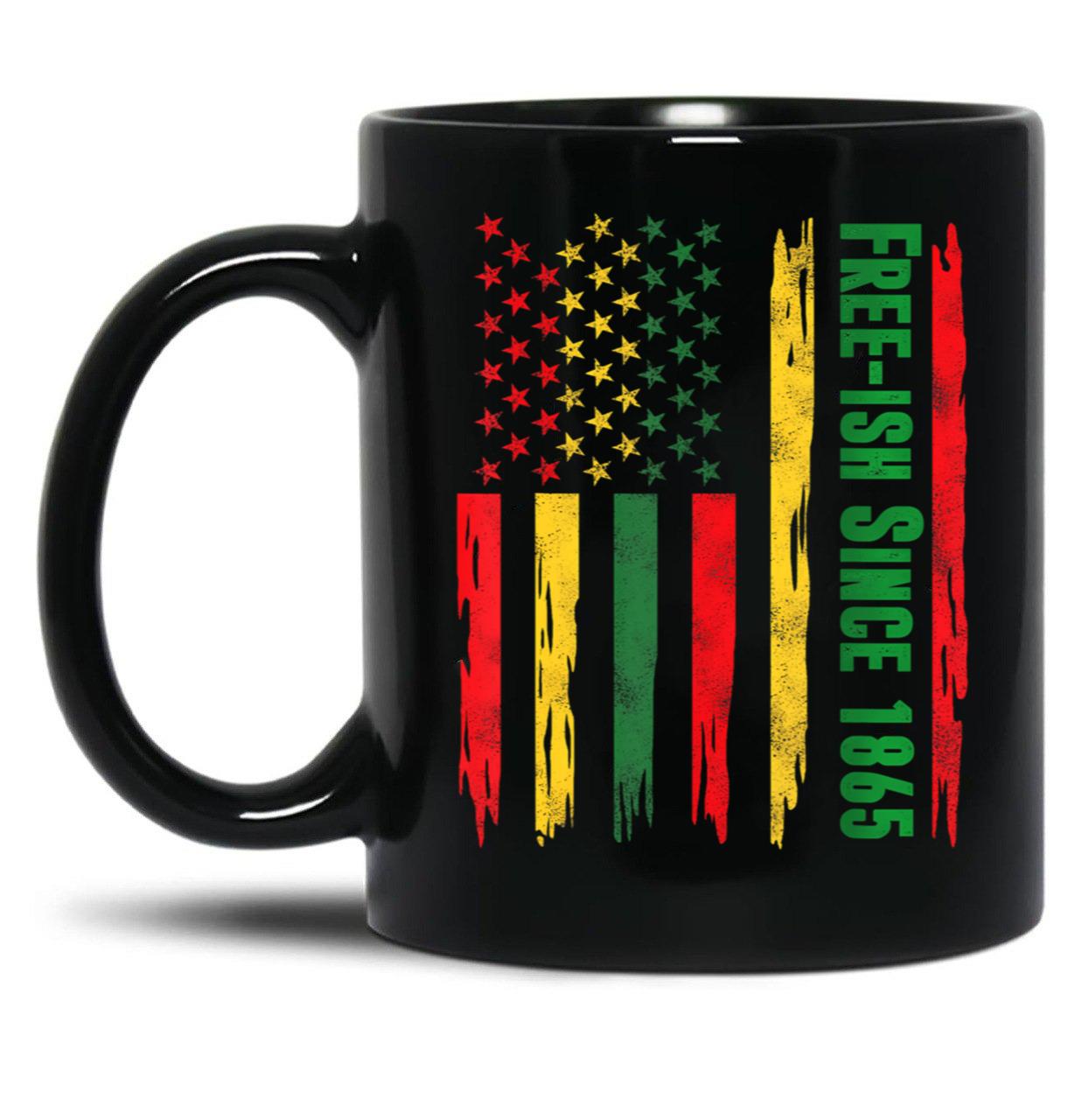 Free-Ish Since 1865 Juneteenth Independence Freedom Day Black Coffee Mug