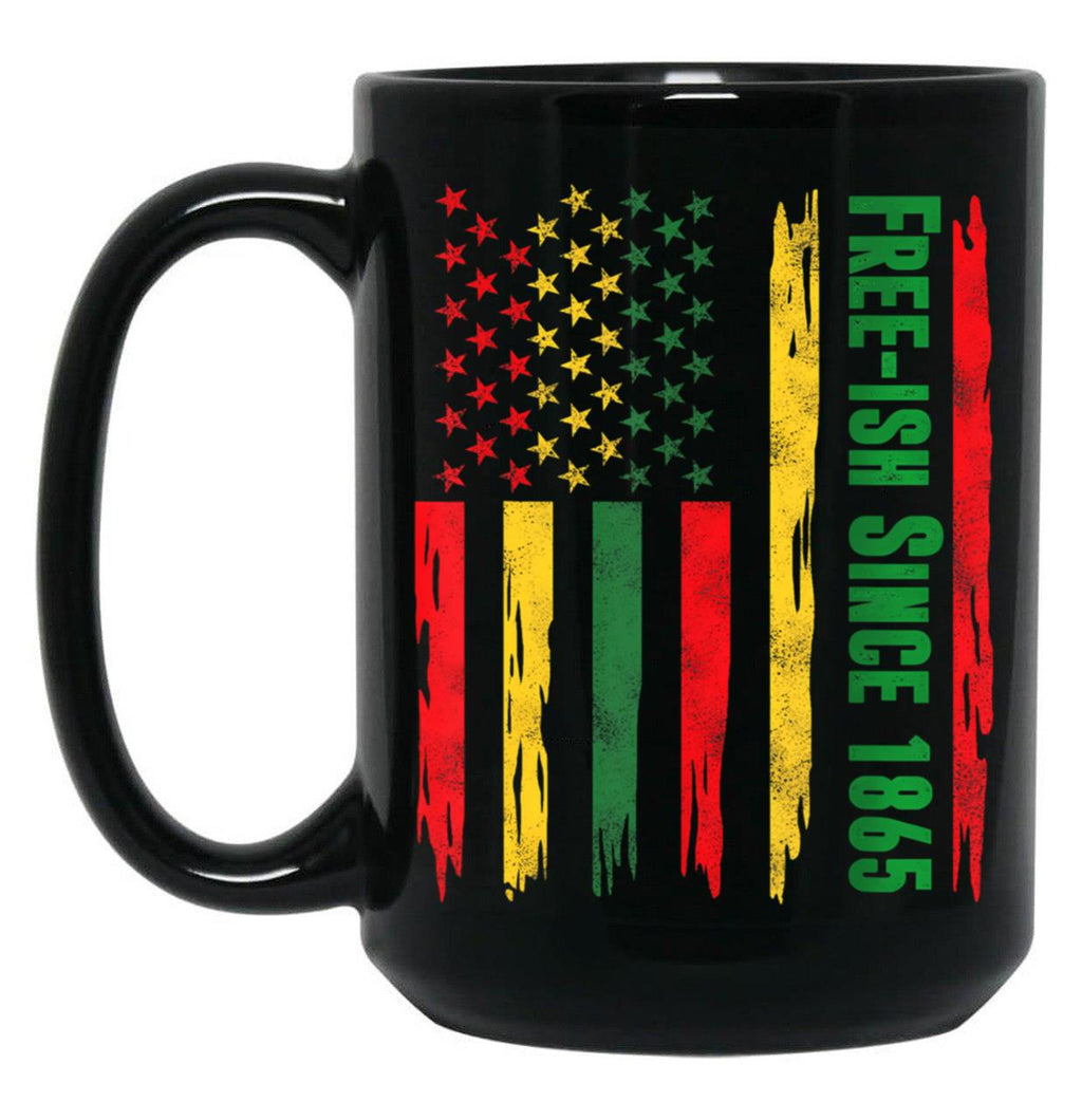 Free-Ish Since 1865 Juneteenth Independence Freedom Day Black Coffee Mug