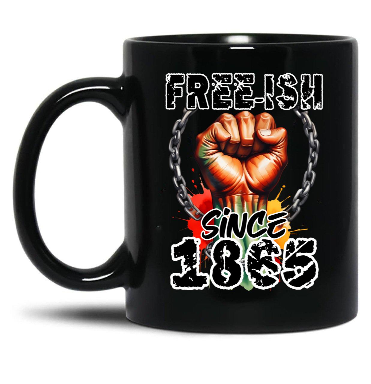 Freeish Since 1865 - Juneteenth Celebration Mug Black Coffee Mug