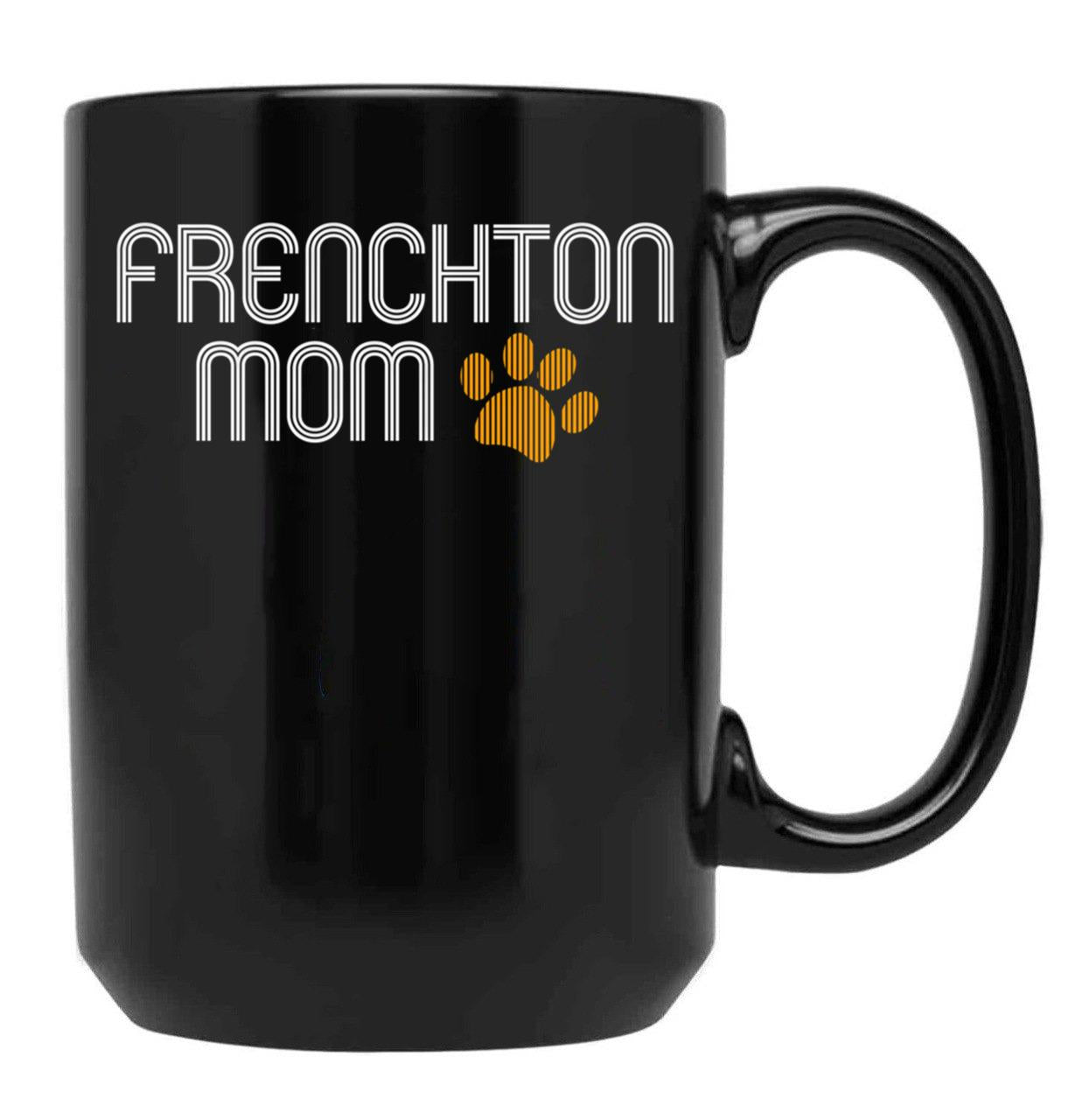 Frenchton Mom Black Coffee Mug, Gift Coffee Mug