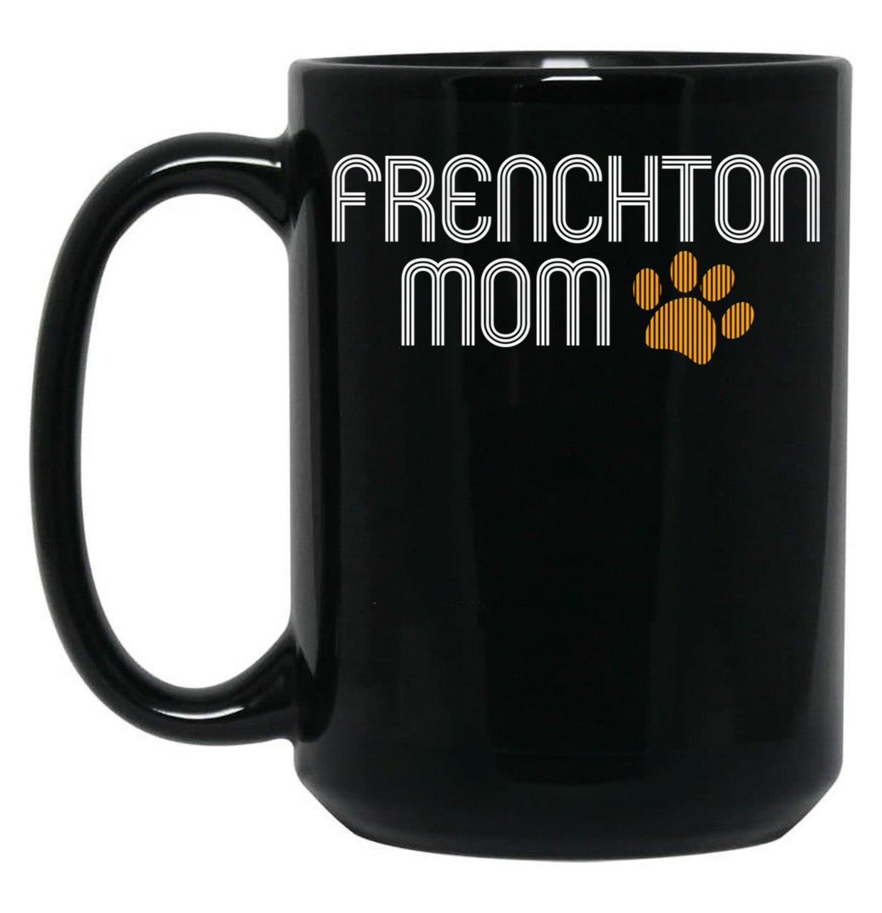 Frenchton Mom Black Coffee Mug, Gift Coffee Mug