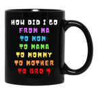 From Mom To Bro Funny Mother'S Day Mom To Bruh Mothers Fun Black Coffee Mug, Gift Coffee Mug - Black