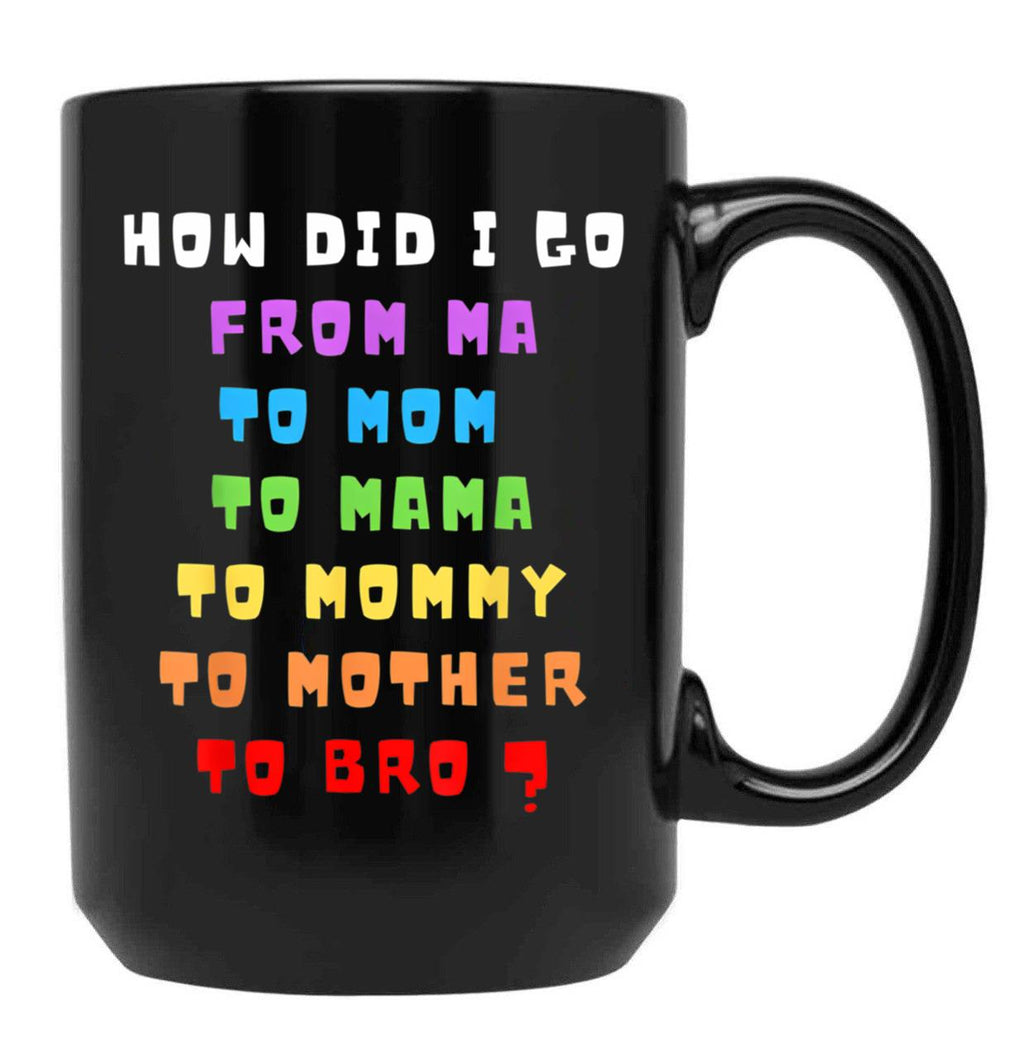 From Mom To Bro Funny Mother'S Day Mom To Bruh Mothers Fun Black Coffee Mug, Gift Coffee Mug