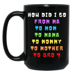 From Mom To Bro Funny Mother'S Day Mom To Bruh Mothers Fun Black Coffee Mug, Gift Coffee Mug
