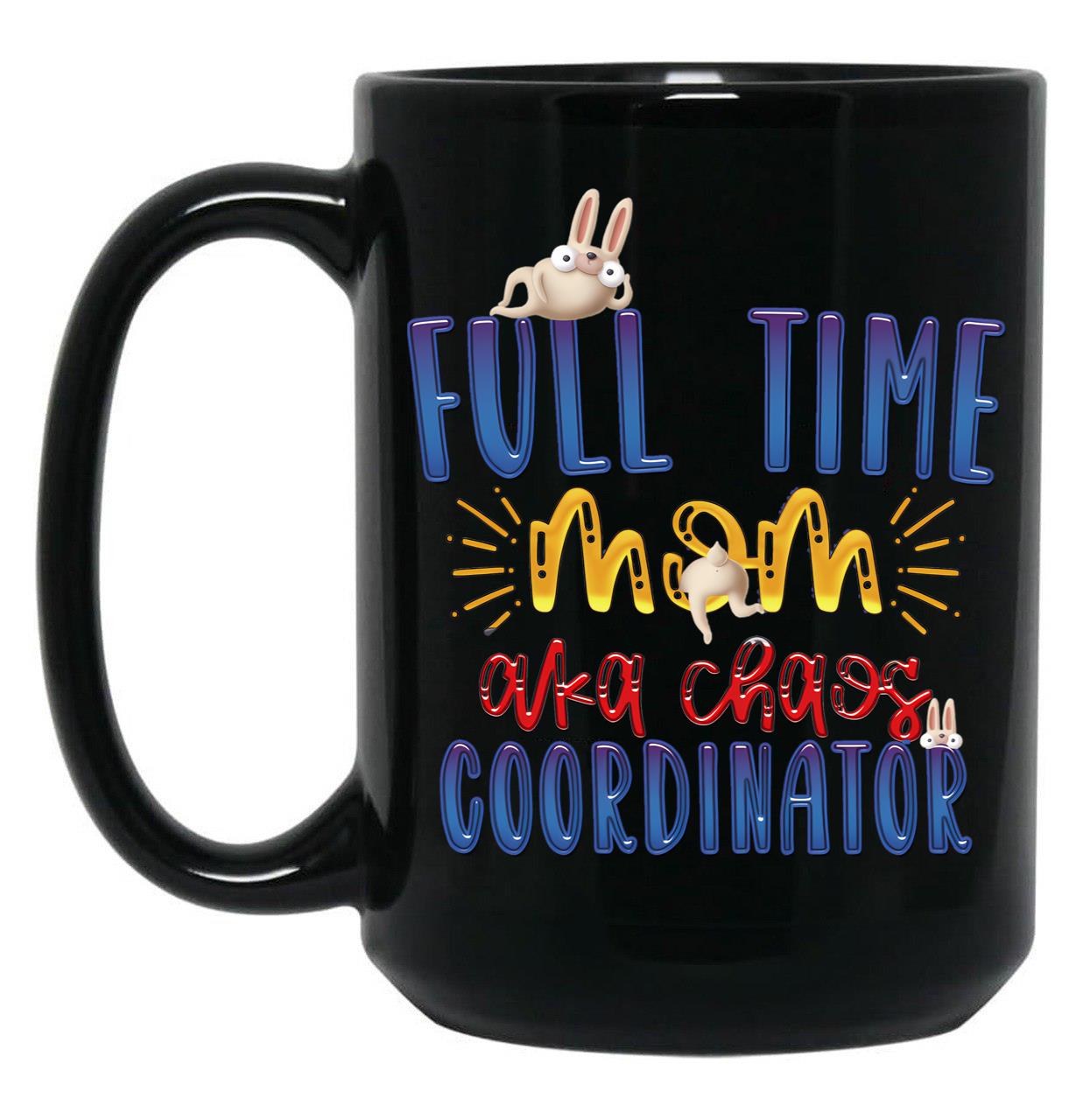 Full Time Mom Funny Slogan Black Coffee Mug, Gift Coffee Mug