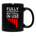 Fully Depreciated But Still In Use Black Coffee Mug, Gift Coffee Mug - Black