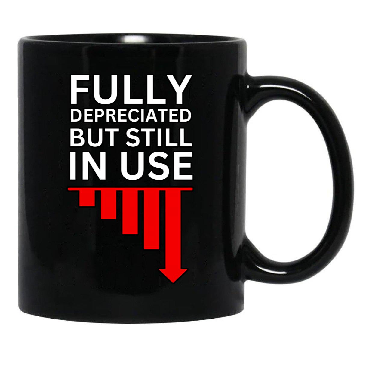 Fully Depreciated But Still In Use Black Coffee Mug, Gift Coffee Mug - Black