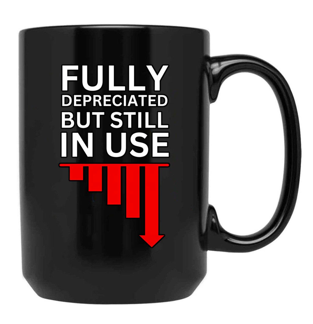 Fully Depreciated But Still In Use Black Coffee Mug, Gift Coffee Mug
