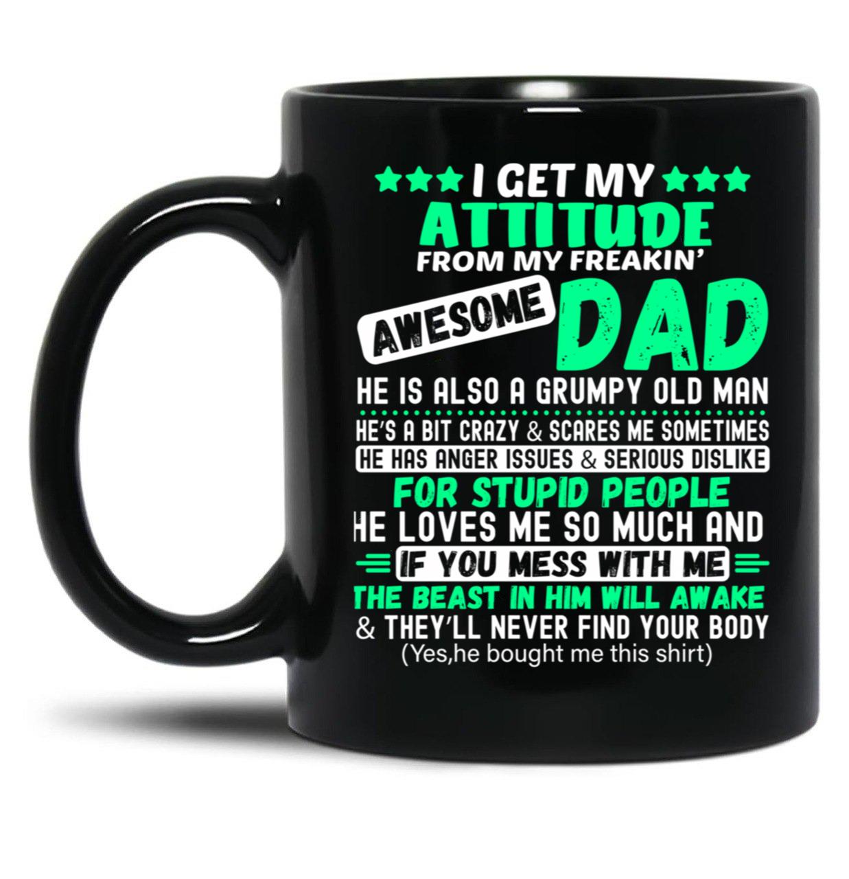 Fun Daddy Apparel I Get My Attitude From My Awesome Dad Black Coffee Mug, Gift Coffee Mug - Black